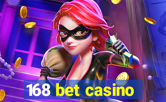 168 bet casino